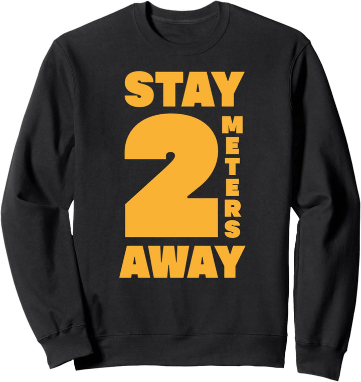 Bleiben Sie 2 Meter entfernt Social Distancing Antisozial Sweatshirt