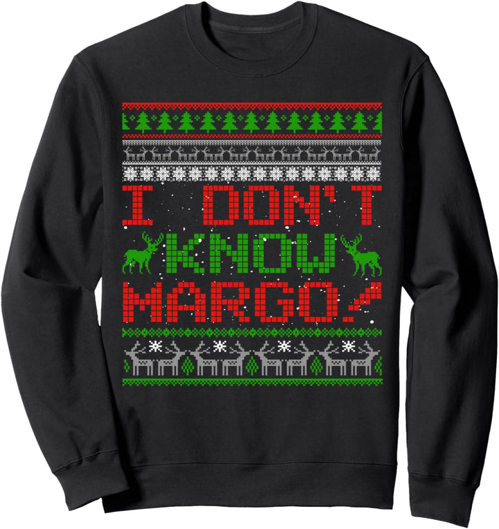 I Don't Know Margo Funny Christmas Ugly Sweater Gifts Sweatshirt