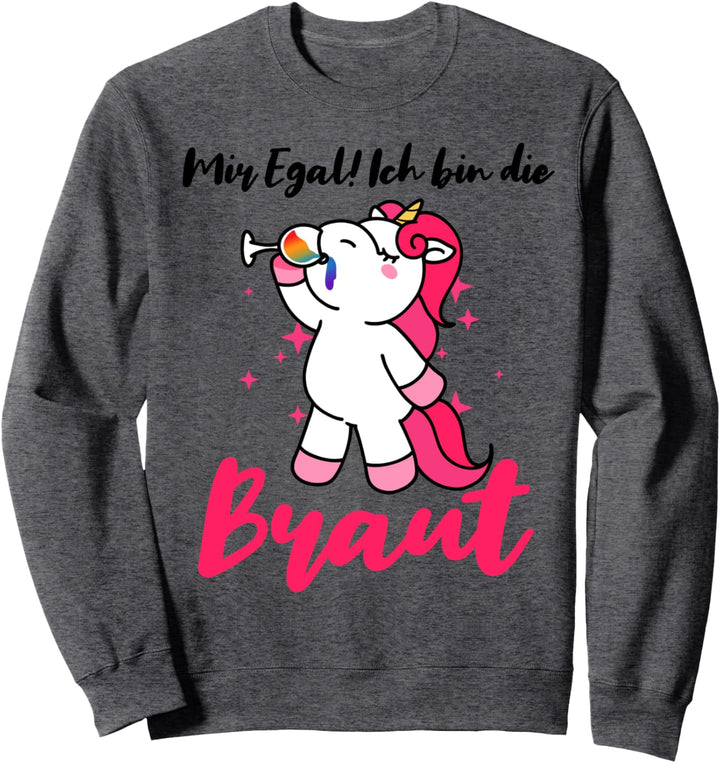 Ich bin die Braut JGA Party Junggesellen Einhorn Hochzeit Sweatshirt