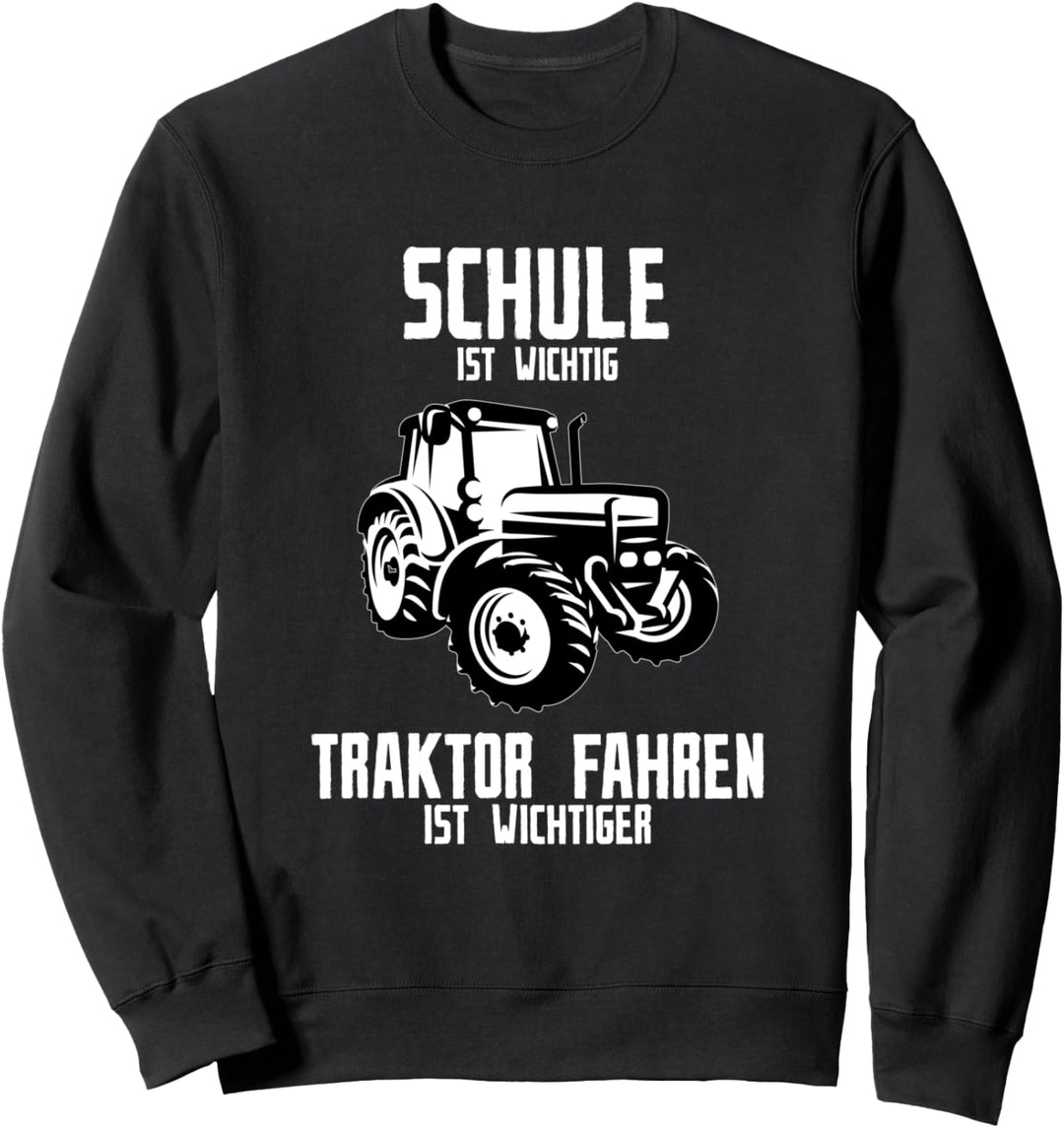 Schule ist wichtig Traktor fahren ist wichtiger Farmer Sweatshirt
