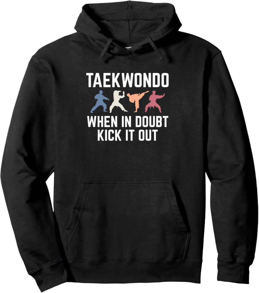 Taekwondo When In Doubt Kick It Out Tae Kwon Do Kämpfer Pullover Hoodie