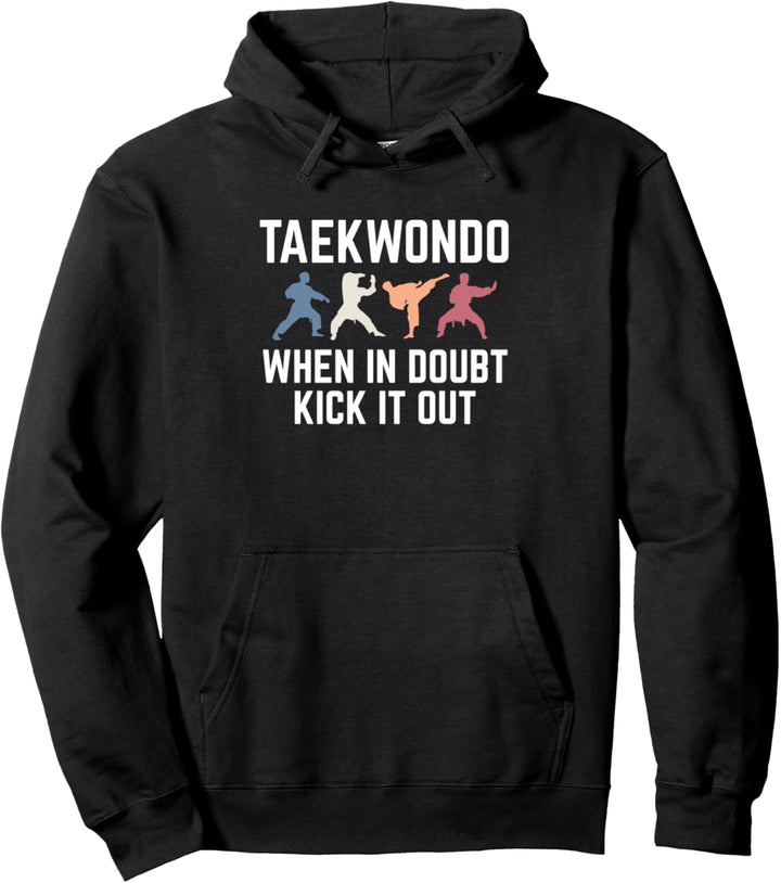 Taekwondo When In Doubt Kick It Out Tae Kwon Do Kämpfer Pullover Hoodie