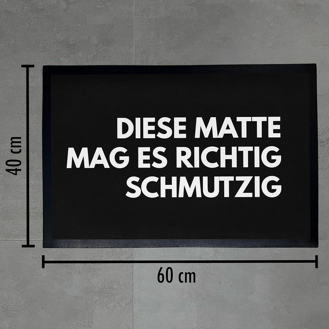 Trendation - Humor Fussmatte Spruch Diese Matte Mag Es Richtig Schmutzig Lustige Sprüche