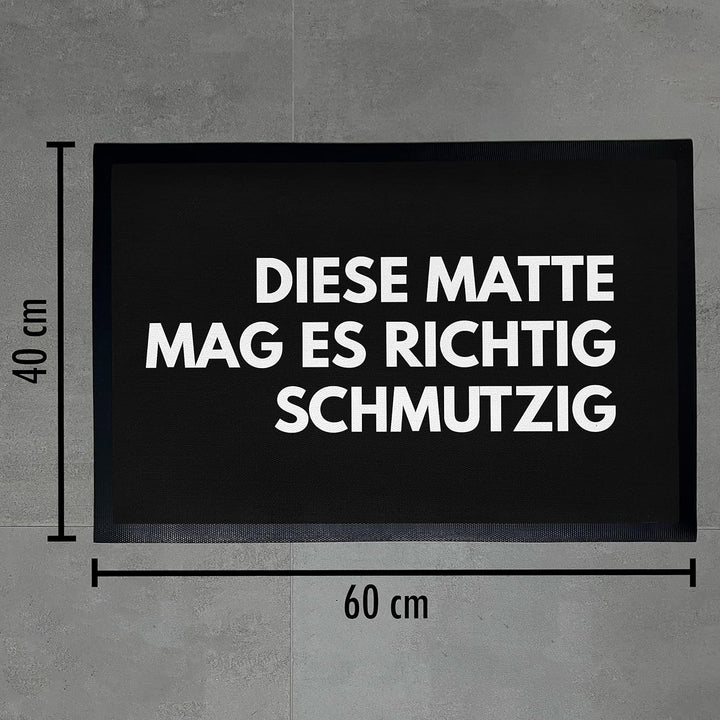 Trendation - Humor Fussmatte Spruch Diese Matte Mag Es Richtig Schmutzig Lustige Sprüche