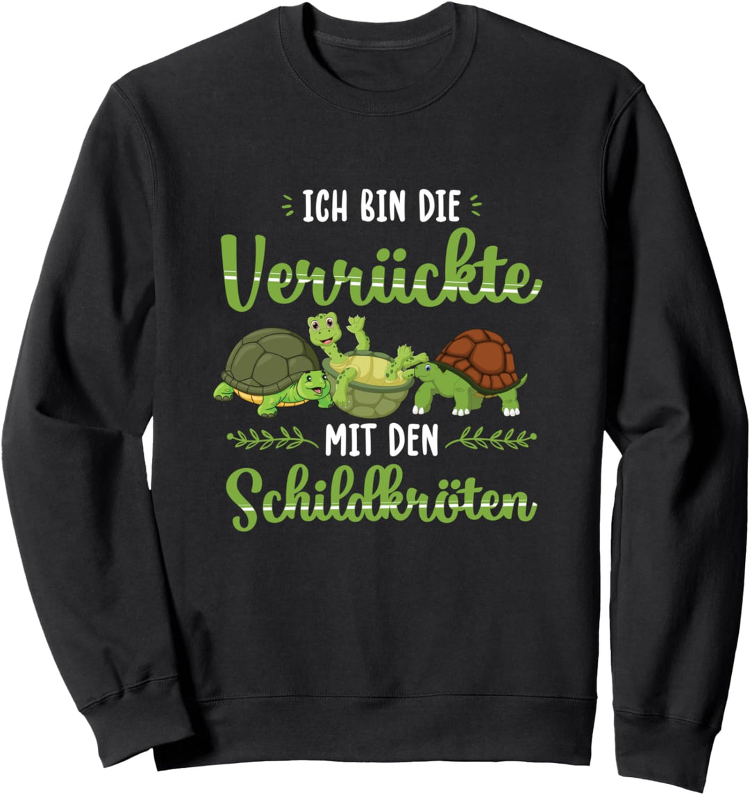 Ich Bin Die Verrückte Mit Den Schildkröten Sweatshirt