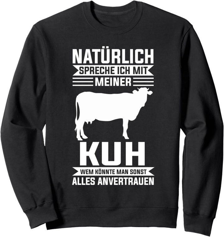 Kuh Kühe Landwirt Bauer Sweatshirt