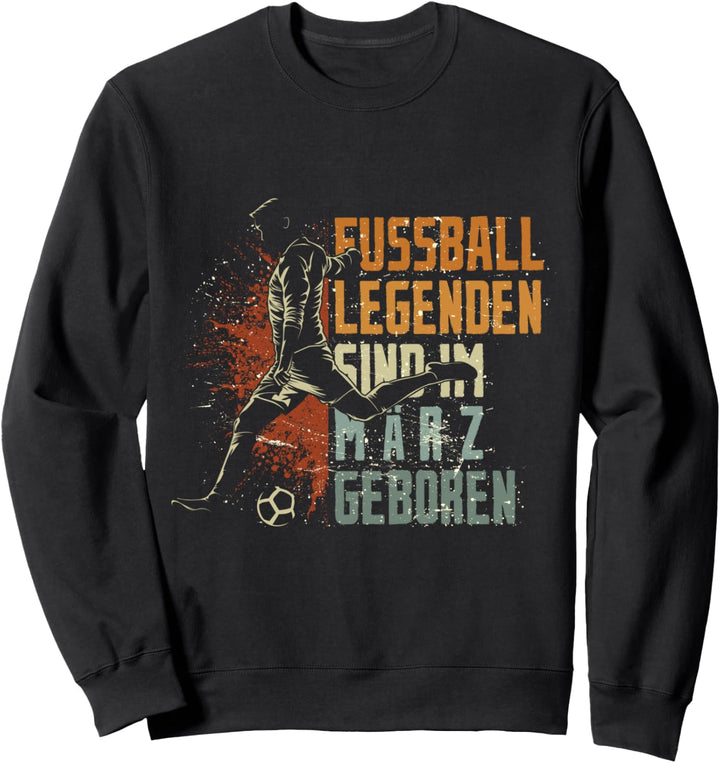 Fussball Spieler Legende März Geburtstagsshirt Junge Sweatshirt
