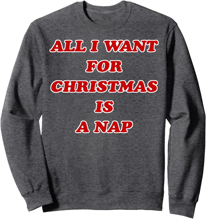 All I Want For Christmas Is A Nap Red Letters Sweatshirt