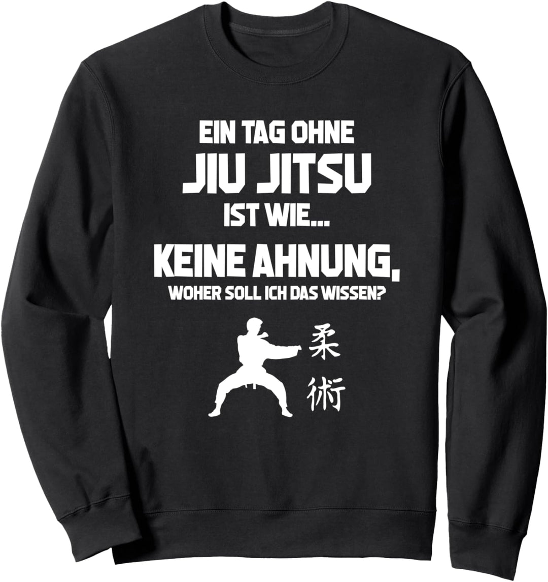 Tag ohne Jiu-Jitsu? Unmöglich! - Brazilian Jiu-Jitsu BJJ Sweatshirt