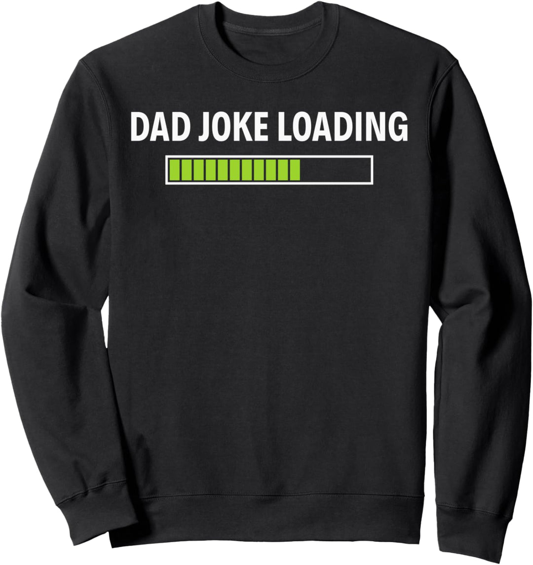 Dad Joke Loading Funny Father's Day Humor Bad Pun Daddy Geschenk Sweatshirt