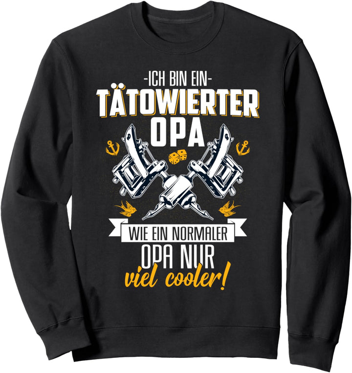 Ich bin ein tätowierter Opa, wie ein normaler Opa nur cooler Sweatshirt