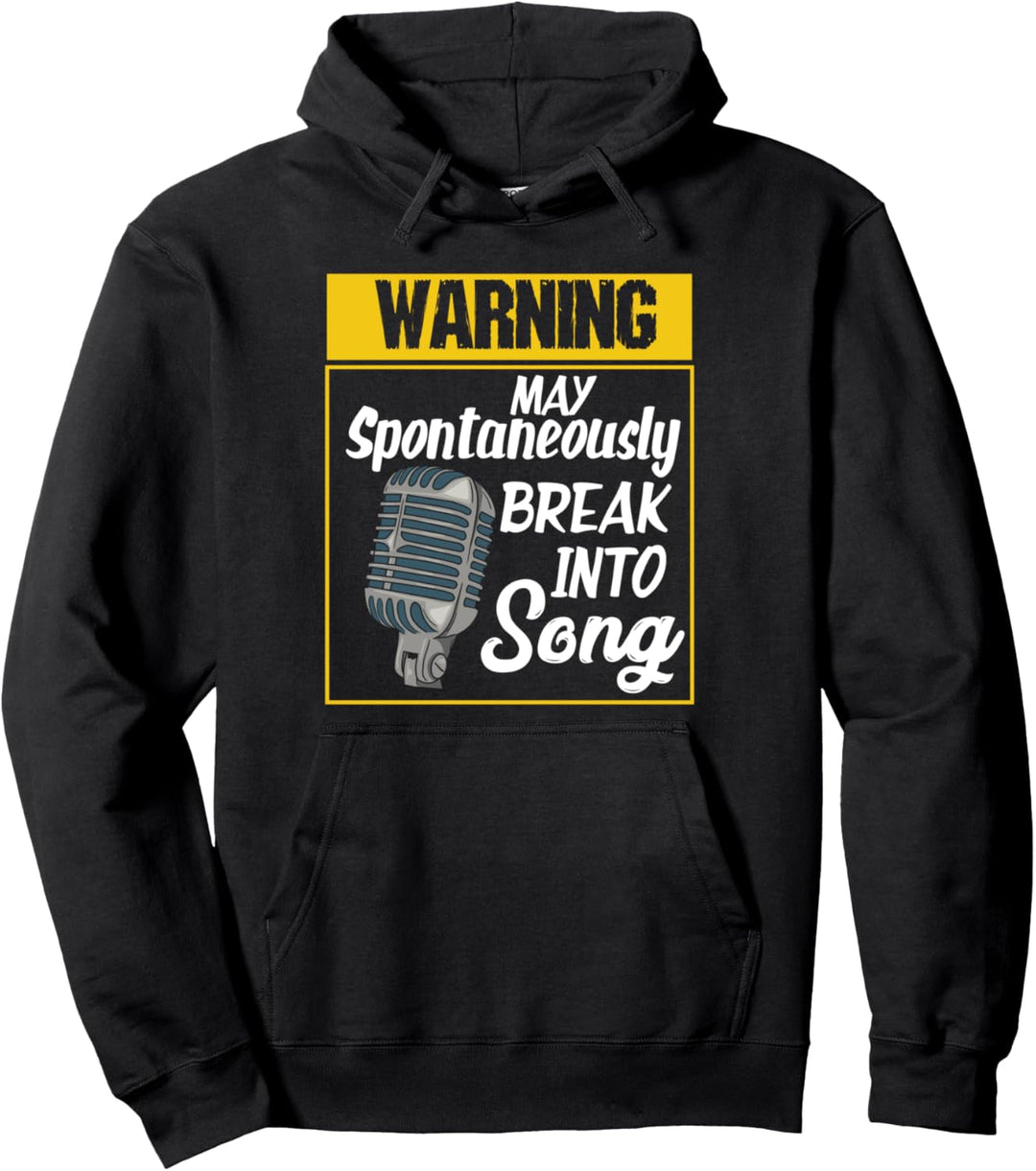 Warning May Spontaneously Break Into Song Funny Singer Quote Pullover Hoodie
