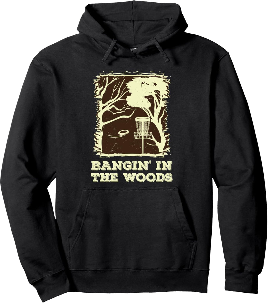 Bangin' In The Woods Design für Disc Golfer Pullover Hoodie