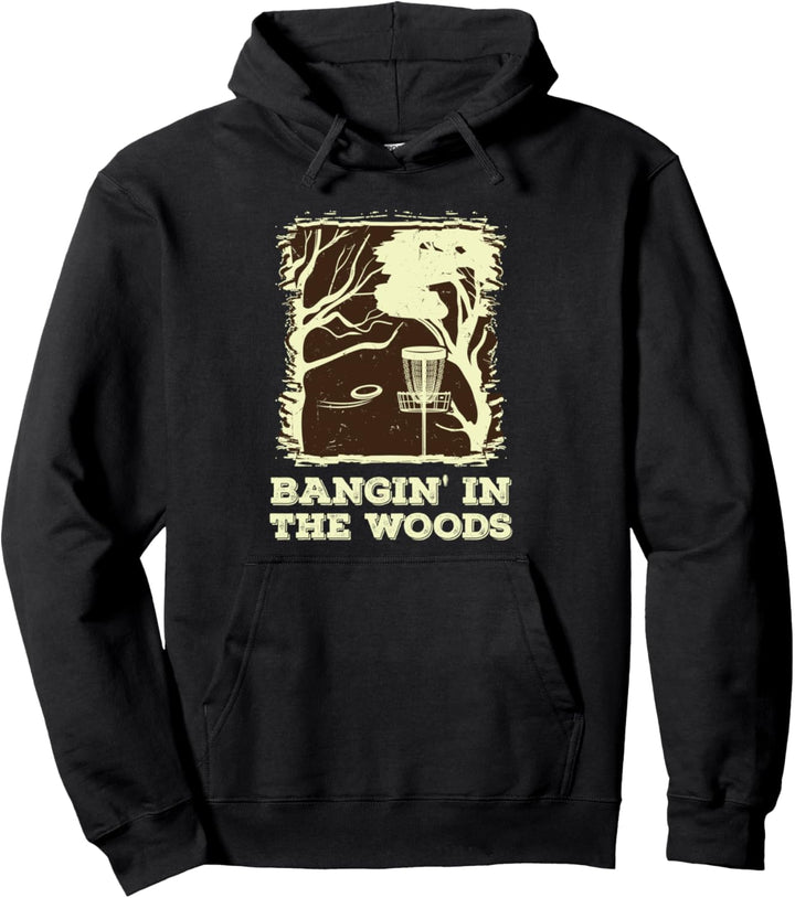 Bangin' In The Woods Design für Disc Golfer Pullover Hoodie