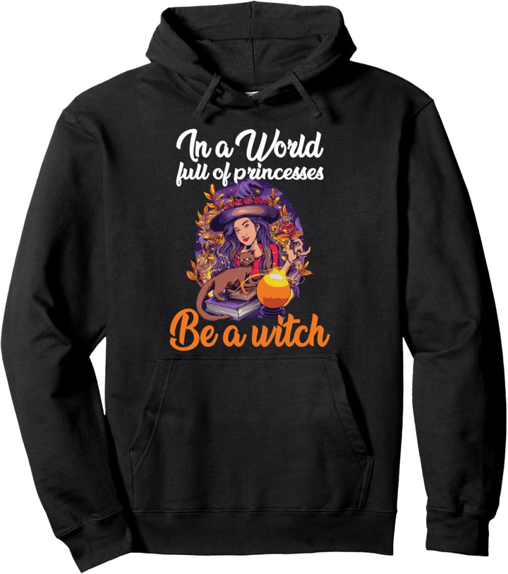 In einer Welt voller Prinzessinnen eine Hexe sein Pullover Hoodie