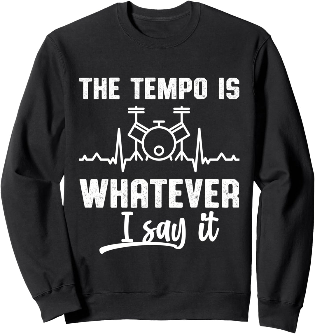 Tempo Ist Wie Ich Sage Schlagzeuger Trommel Drums Drummer Sweatshirt