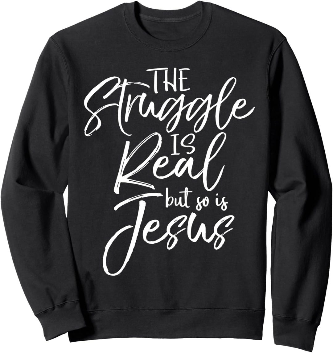 Cute Christian Mom Gift The Struggle is Real but So is Jesus Sweatshirt