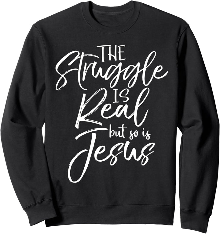 Cute Christian Mom Gift The Struggle is Real but So is Jesus Sweatshirt