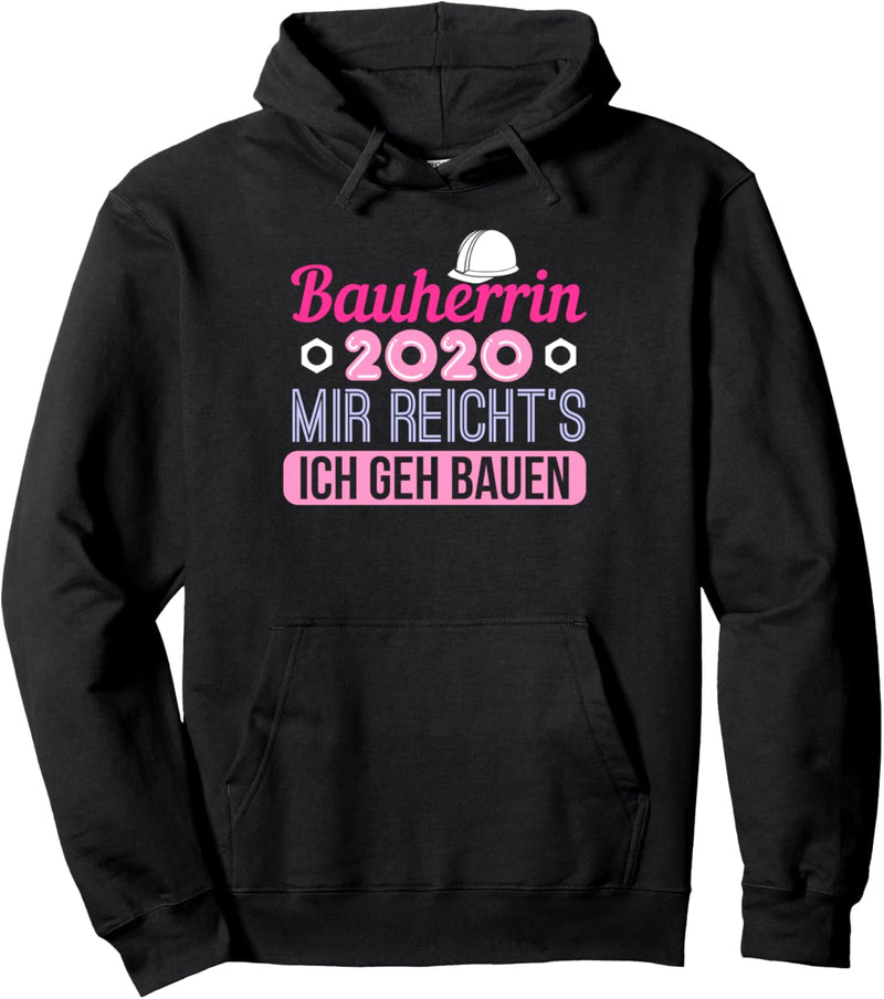 Bauherrin 2020 Mir Reichts Ich Geh Bauen Pullover Hoodie