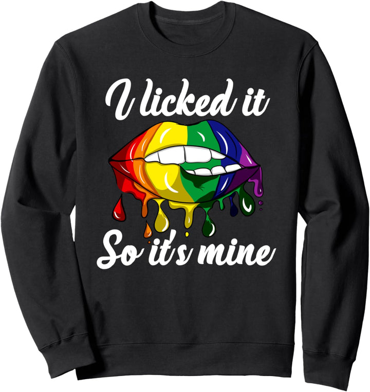 I Licked It So Its Mine Funny Rainbow LGBT Gay Pride Queer Sweatshirt
