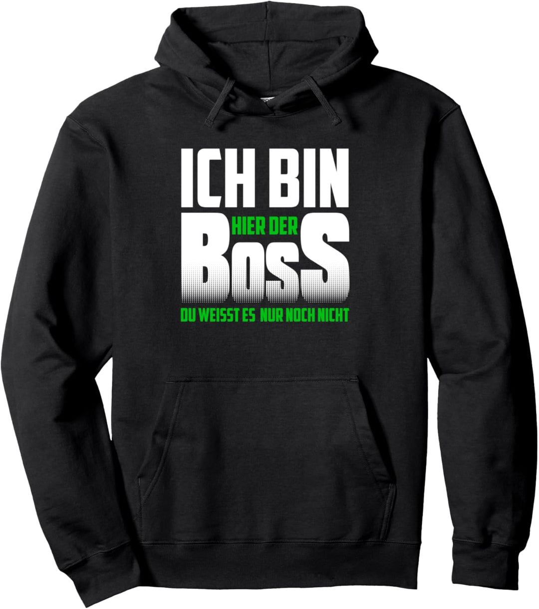 Ich bin hier der Chef du weisst es nur noch nicht Pullover Hoodie