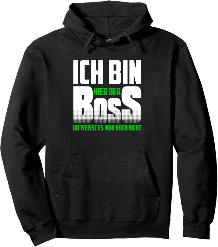 Ich bin hier der Chef du weisst es nur noch nicht Pullover Hoodie