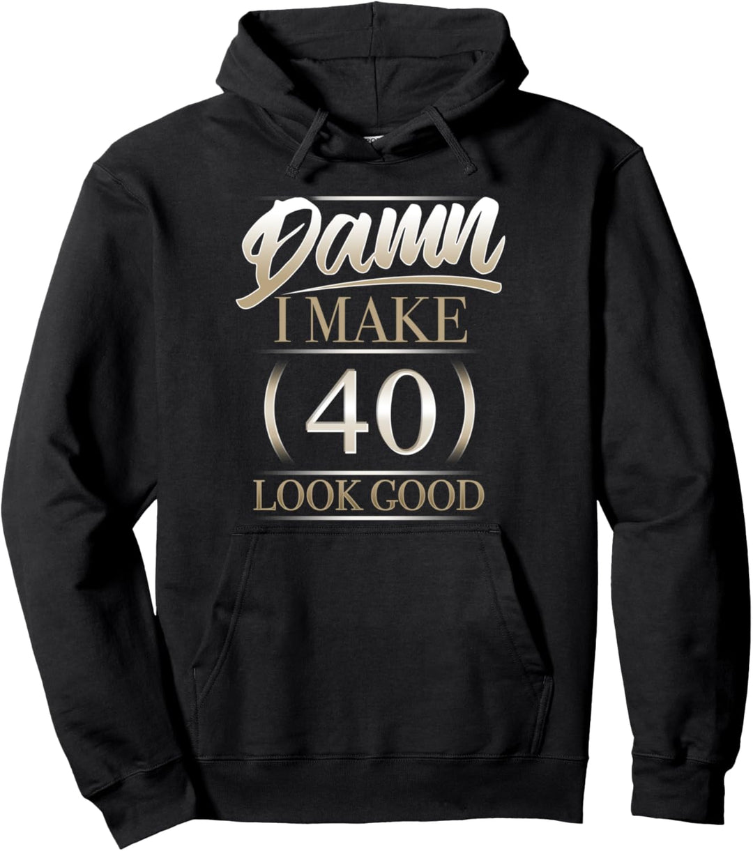 40. Geburtstag Verdammt, ich lasse 40 gut aussehen Pullover Hoodie