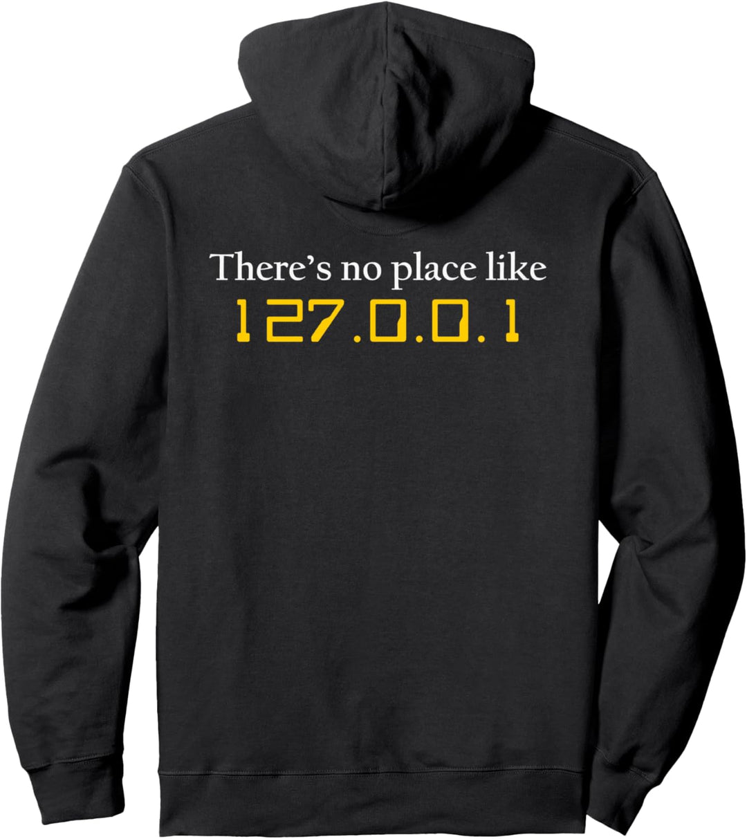 Computer Nerd Geek Gifts - No Place Like Home 127.0.0.1 Pullover Hoodie