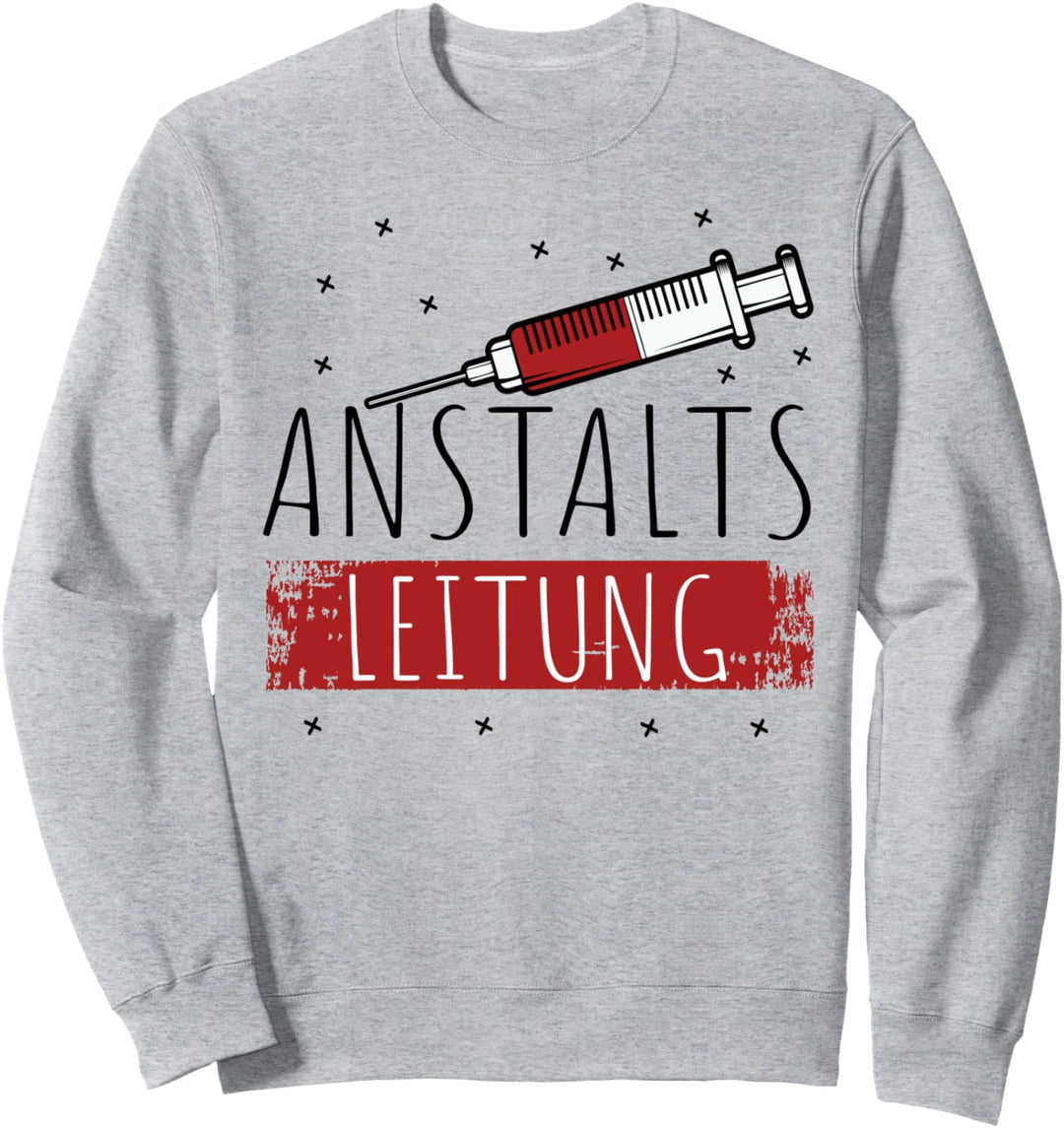 Anstaltsleitung Arzt Pflegerin Krankenhaus Krankenschwester Sweatshirt