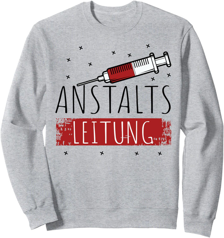 Anstaltsleitung Arzt Pflegerin Krankenhaus Krankenschwester Sweatshirt