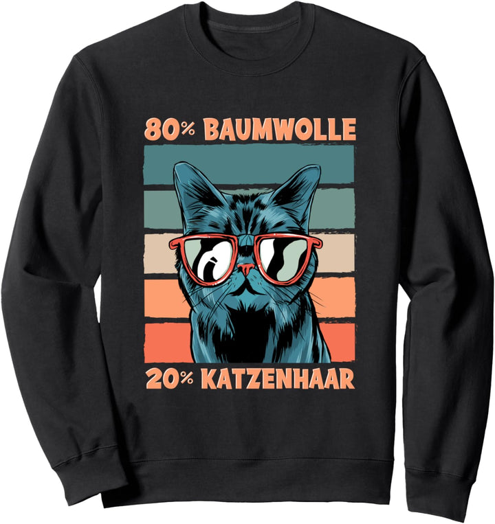 Lustig Katzen 80% Baumwolle 20% Katzenhaar Spruch Geschenk Sweatshirt