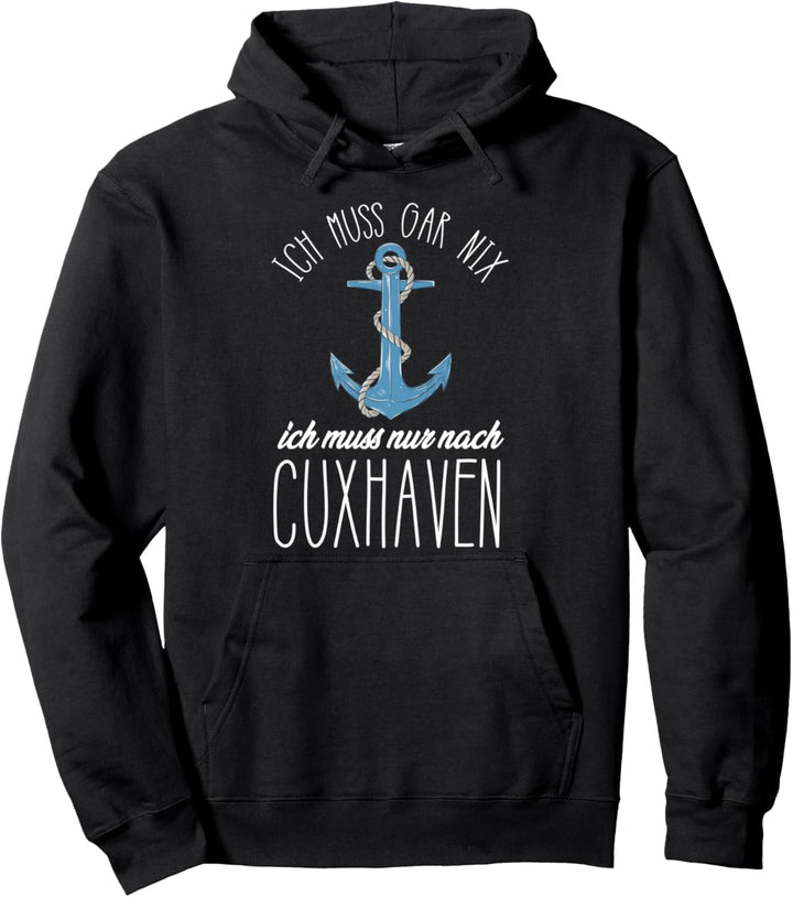 Cuxhaven Ich muss gar nix Nordsee Anker Wattenmeer Ahoi Pullover Hoodie