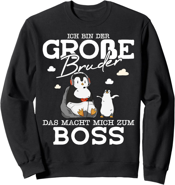 Ich Bin Der Grosse Bruder Das Macht Mich Zum Boss Pinguin Sweatshirt