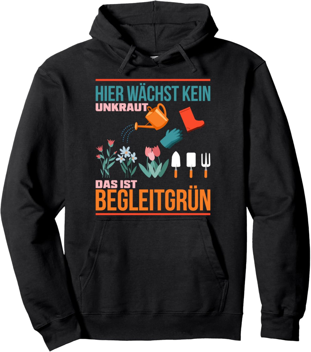 Hier wächst kein Unkraut Das ist Begleitgrün Garten Gärtner Pullover Hoodie