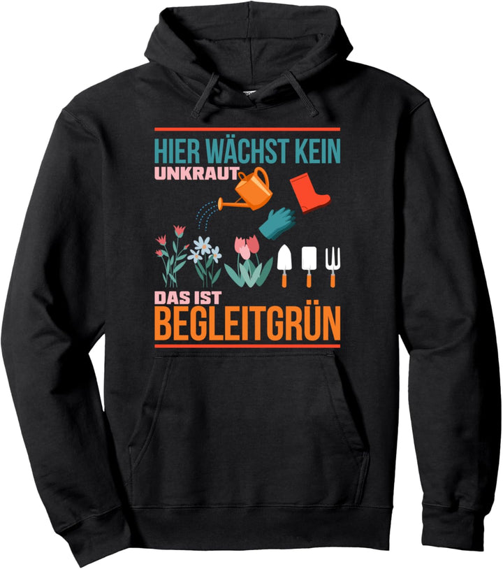 Hier wächst kein Unkraut Das ist Begleitgrün Garten Gärtner Pullover Hoodie