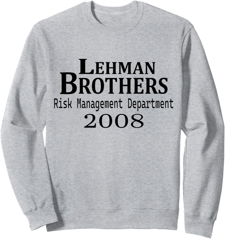 Lehman BRothers Risk Management Department 2008 Lustiger Spruch Sweatshirt