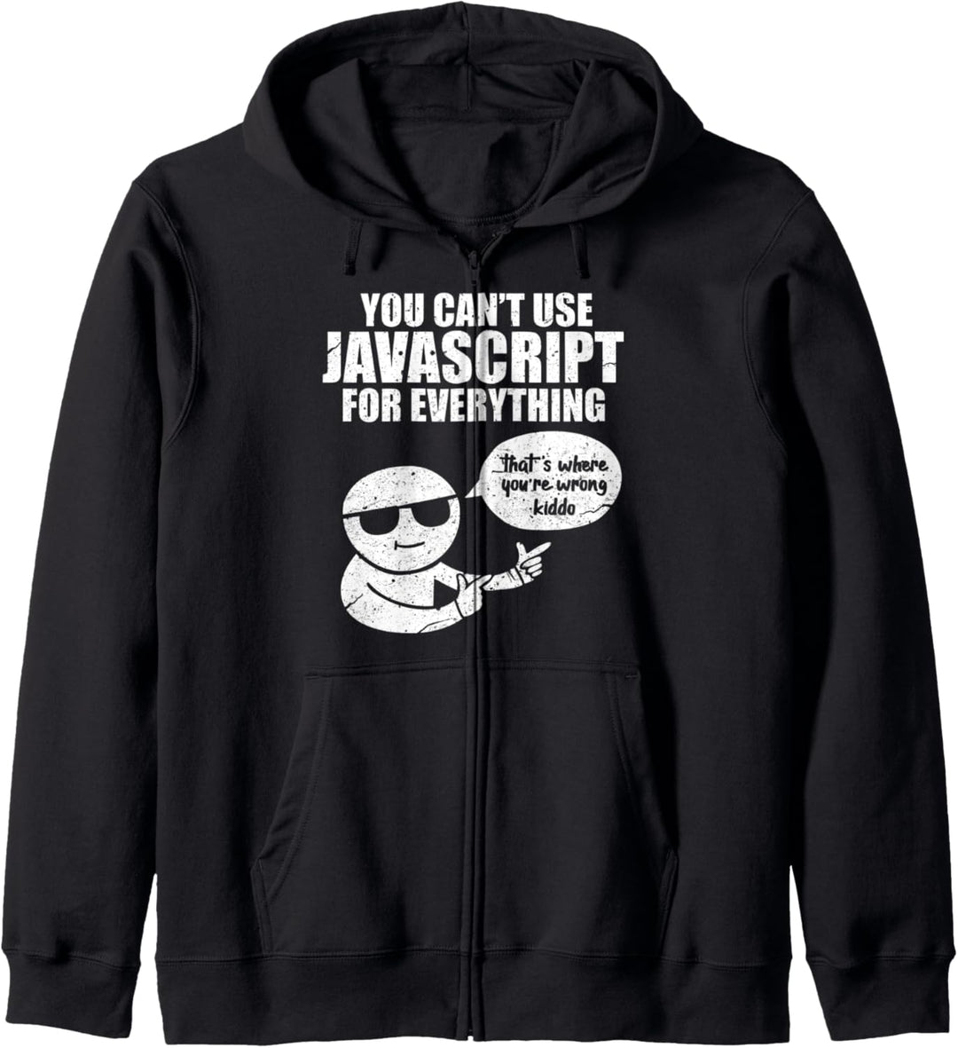 You Can't Use Javascript Funny Programmer Code Meme Geschenk Kapuzenjacke