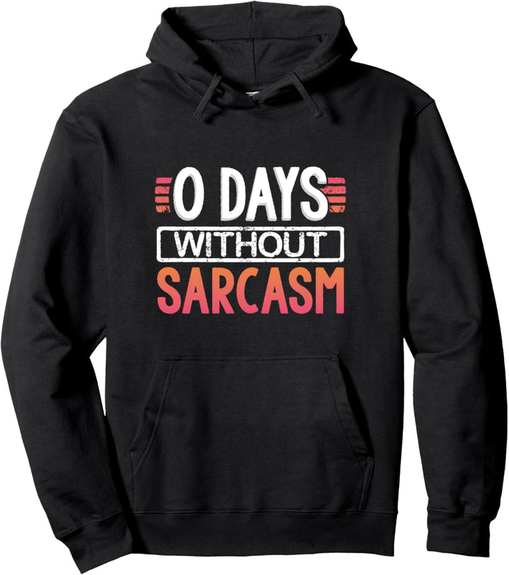 0 Tage ohne Sarkasmus Pullover Hoodie