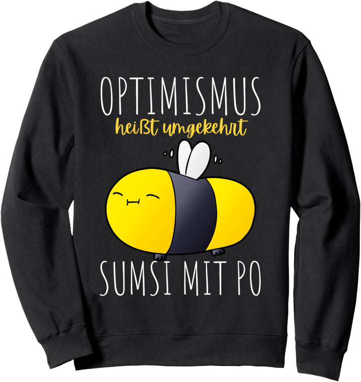 Optimismus Heisst Sumsi Mit Po Lustiges Bienen Imker Optimist Sweatshirt