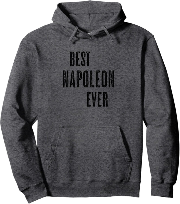 BEST NAPOLEON EVER | Funny Cute - Men Women Kids - Name - Pullover Hoodie
