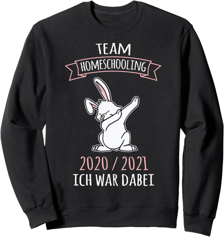 Homeschooling 2020 2021 Ich War Dabei Schule Zuhause Sweatshirt