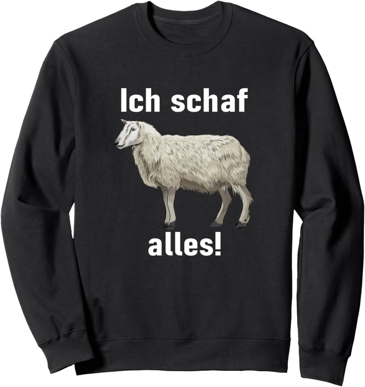 Ich schaf alles Spruch Landwirtschaft Trecker Biobauer Sweatshirt