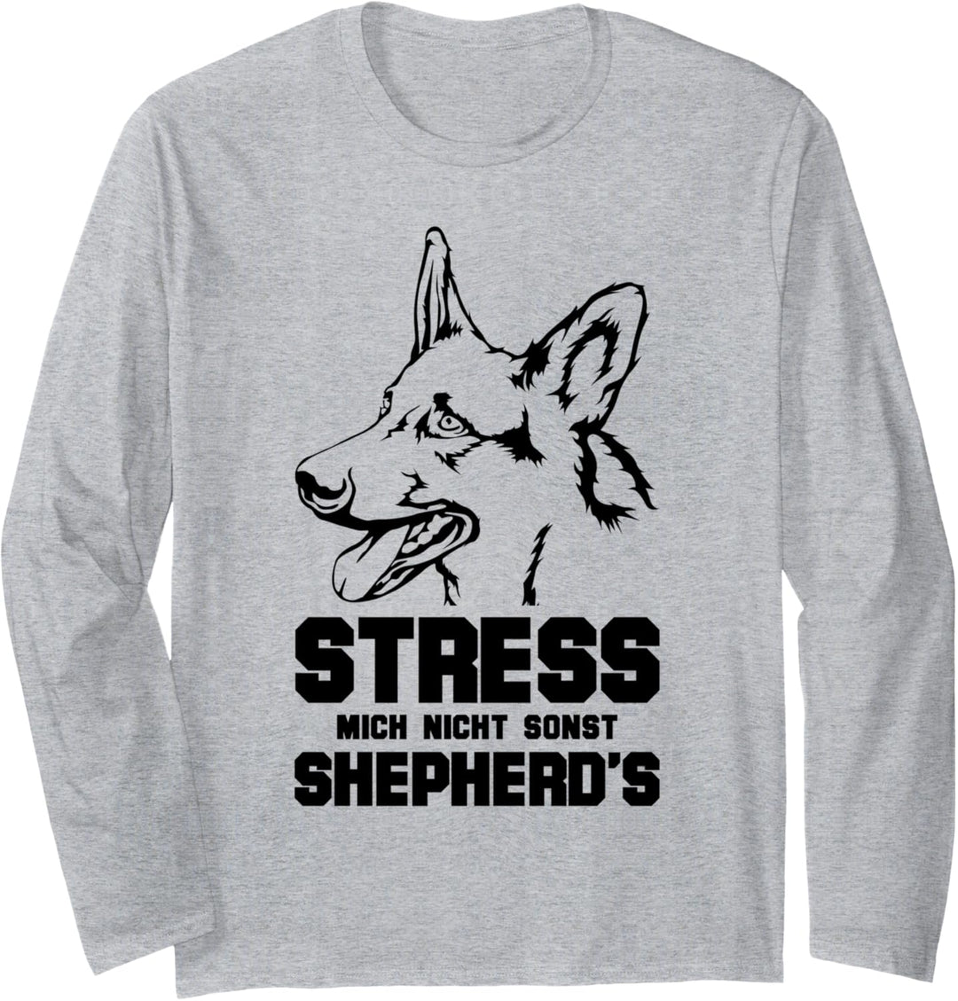 Stress mich nicht sonst Shepherd's - Lustiges Schäferhund Langarmshirt