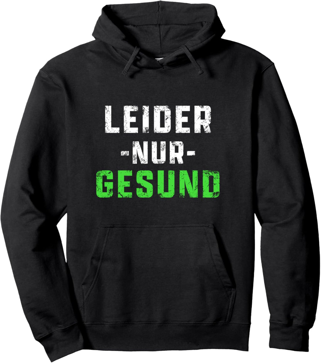 Leider nur gesund Damen Herren Spruch Pullover Hoodie