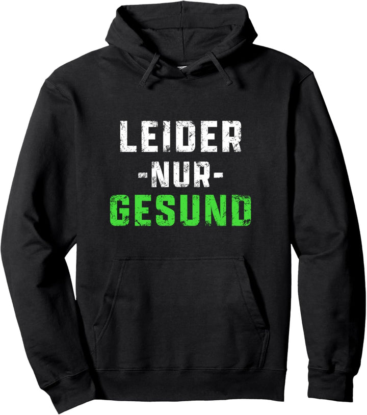 Leider nur gesund Damen Herren Spruch Pullover Hoodie