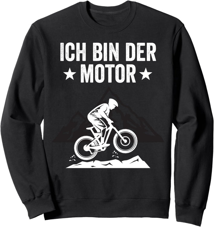 Ich bin der Motor Radsport Fahrrad Rennrad Mountainbike Sweatshirt