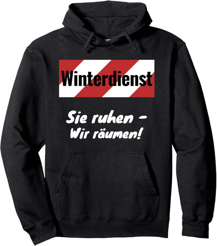 Winterdienst - Sie ruhen, wir räumen! Schnee Schneeball Eis Pullover Hoodie