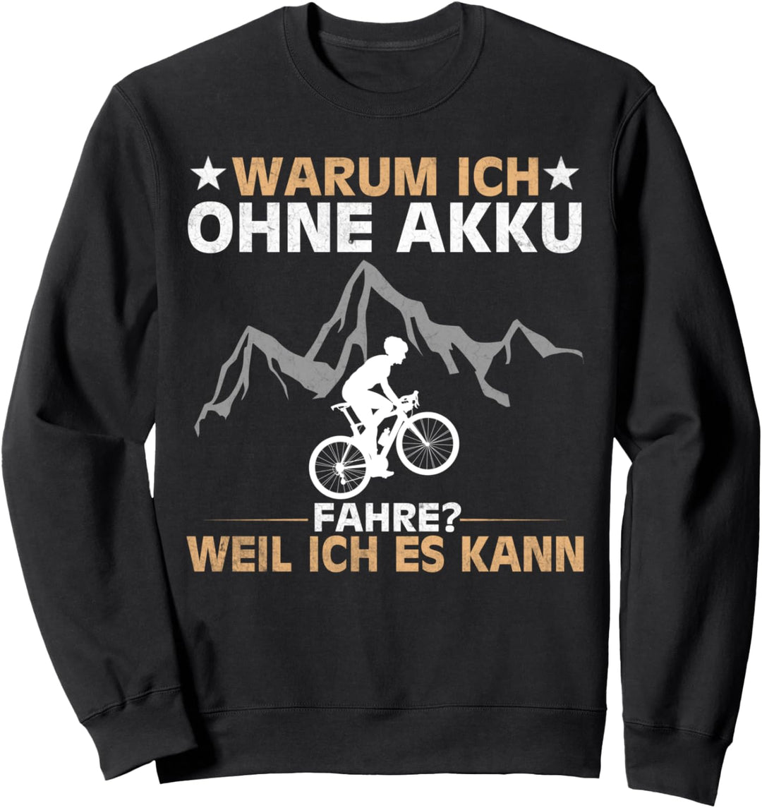 Lustiger Radfahrer Spruch Warum Ich ohne Akku fahre Fahrrad Sweatshirt