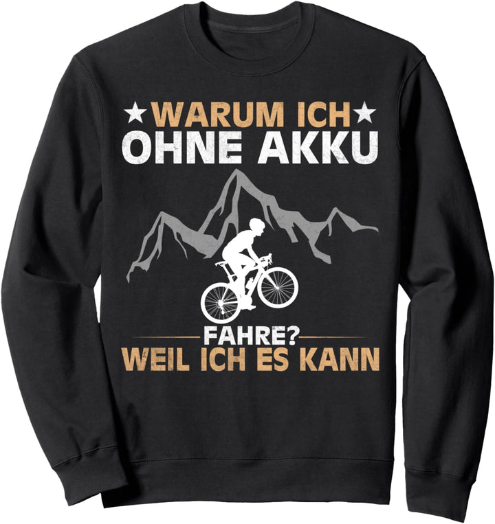Lustiger Radfahrer Spruch Warum Ich ohne Akku fahre Fahrrad Sweatshirt