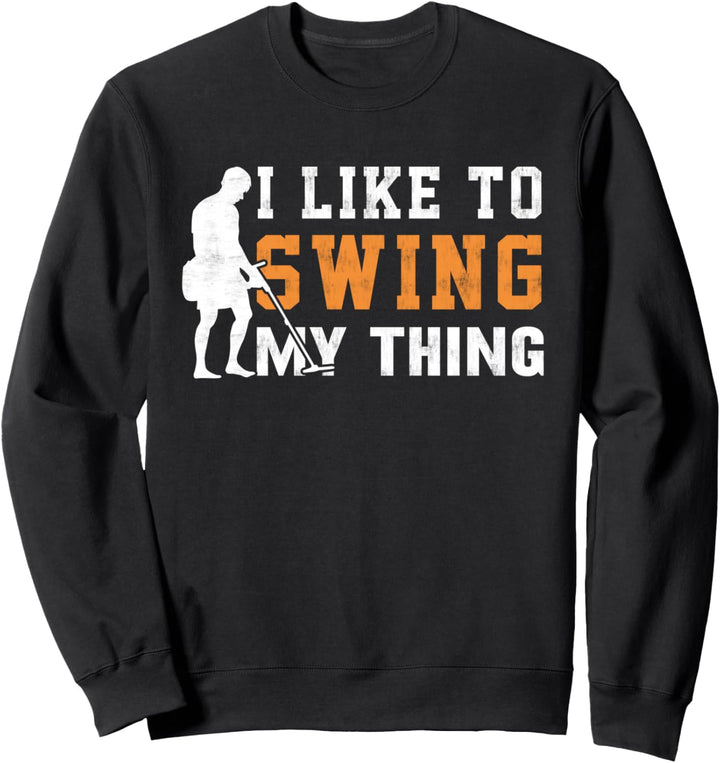 I Like To Swing My Thing Metalldetektion Detect Oscillator Sweatshirt